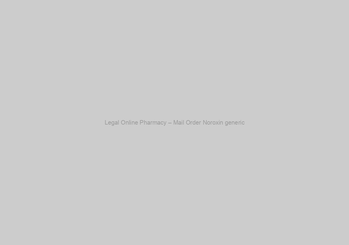 Legal Online Pharmacy – Mail Order Noroxin generic